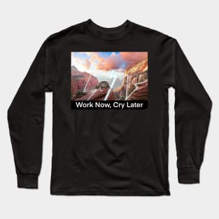 Work Now, Cry Later Long Sleeve T-Shirt